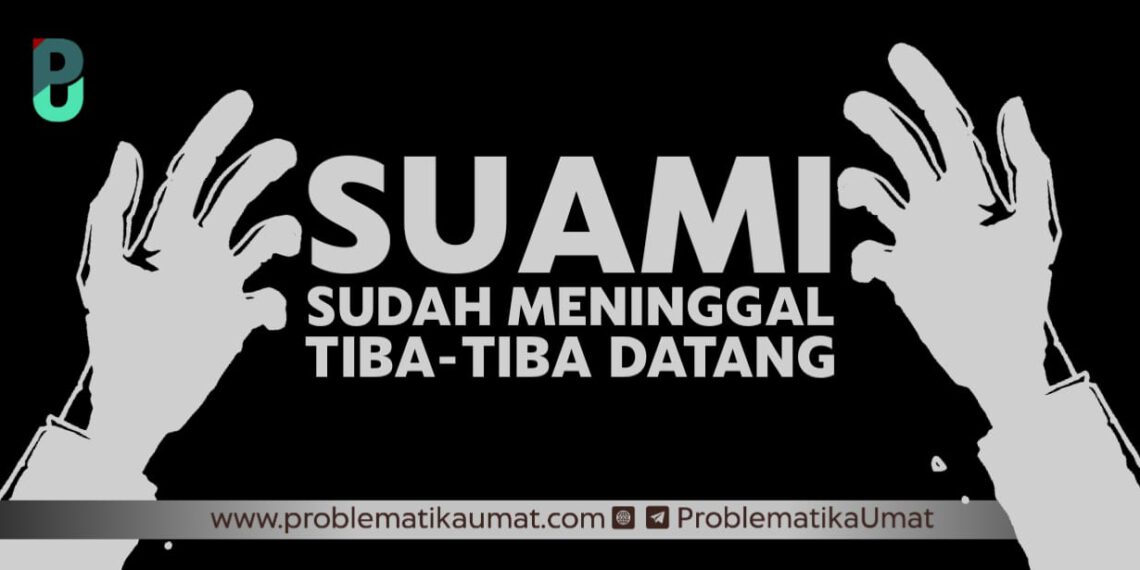 Suami Sudah Meninggal, Tiba Tiba Datang
