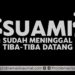Suami Sudah Meninggal, Tiba Tiba Datang