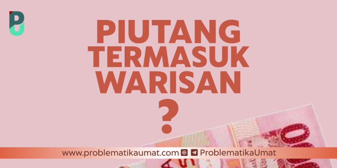 Piutang Termasuk Warisan?