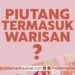 Piutang Termasuk Warisan?