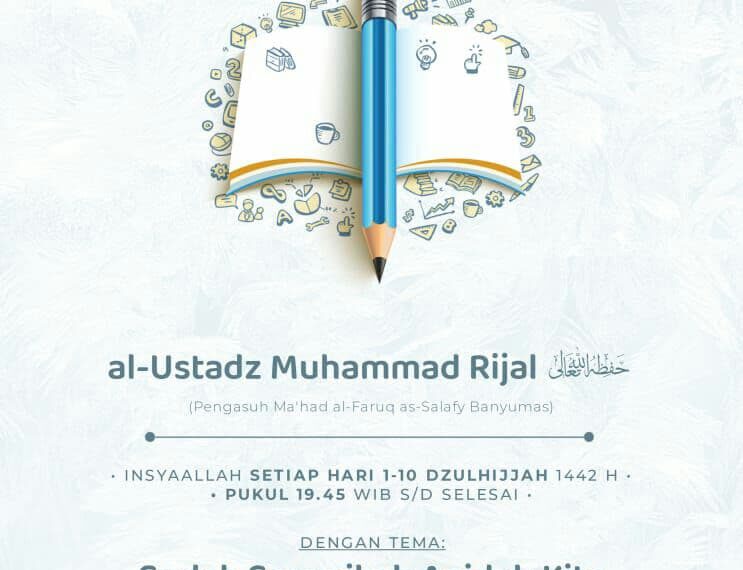 Kajian Khusus 10 Awal Dzulhijjah 1442 H – Sudah Sesuaikah Aqidah Kita dengan Rasuulullah ﷺ ?