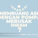 Buang ASI merusak Ihrom?