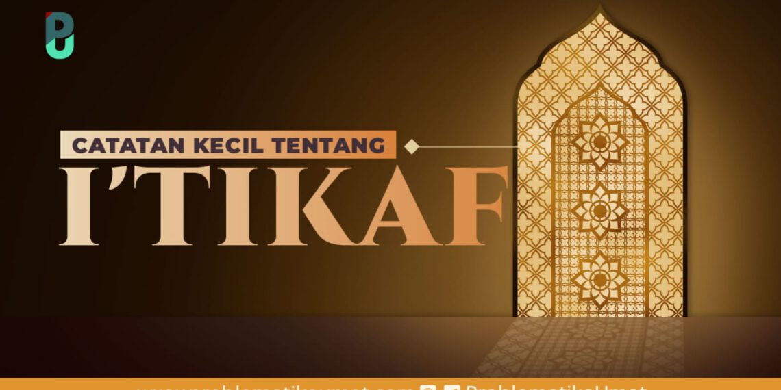 CATATAN KECIL TENTANG ITIKAF (1)