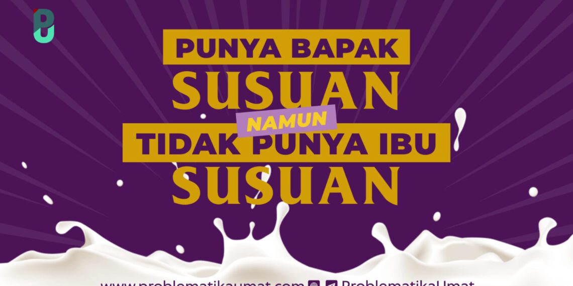 Punya Bapak Susuan Namun Tidak Punya Ibu Susuan.
