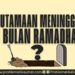 Keutamaan Meninggal Di Bulan Ramadhan?