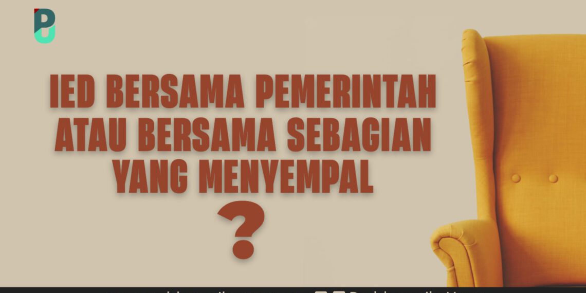 Ied Bersama Pemerintah atau bersama sebagian Yg Menyempal?