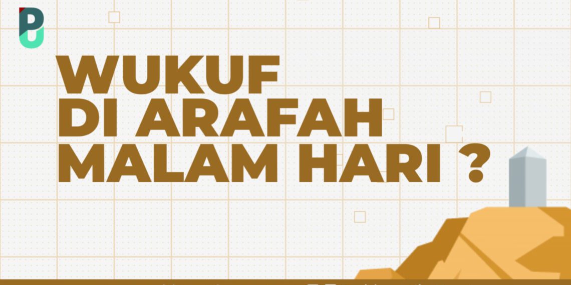 Wukuf Di Arafah Malam Hari?