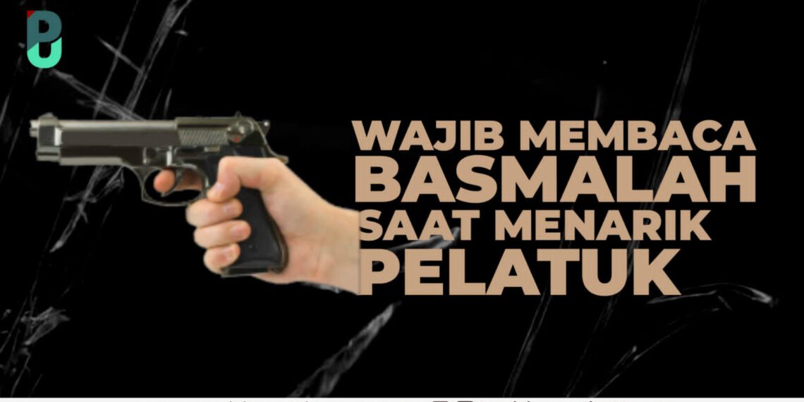 Wajib Basmalah Saat Menarik Pelatuk