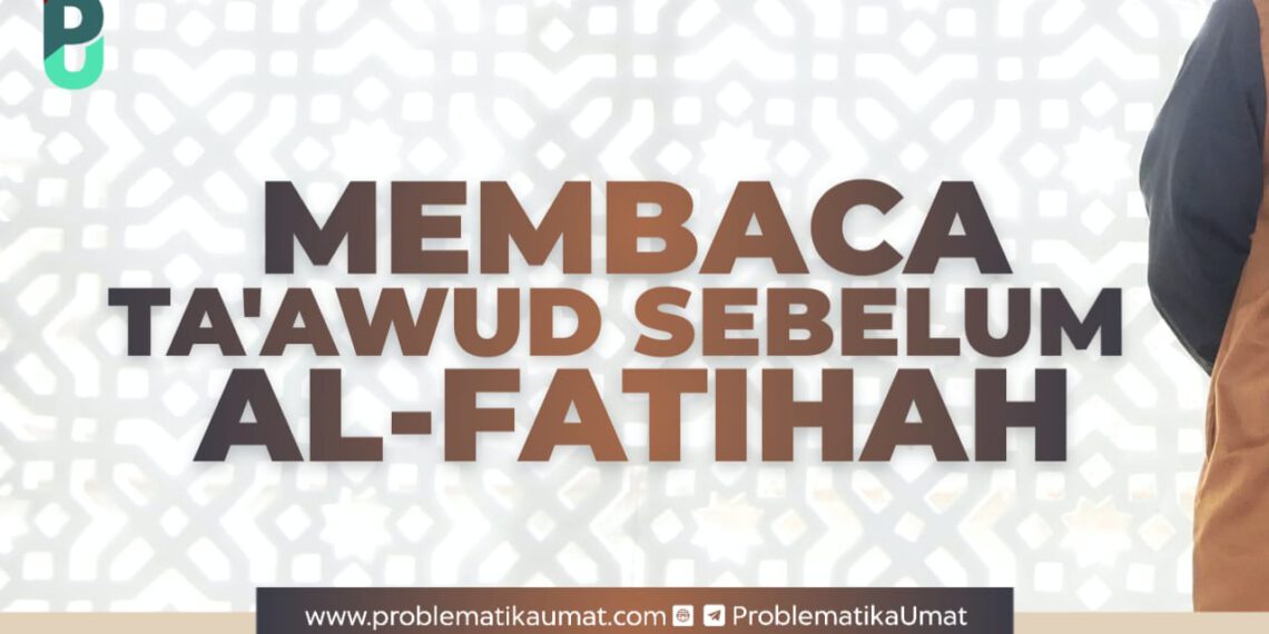 Membaca Taawudz Sebelum Al Fatihah