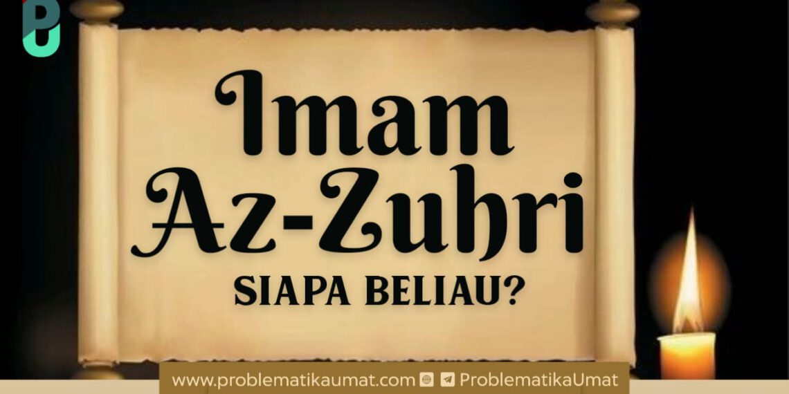 Imam Az Zuhri, Siapa Beliau?