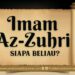 Imam Az Zuhri, Siapa Beliau?