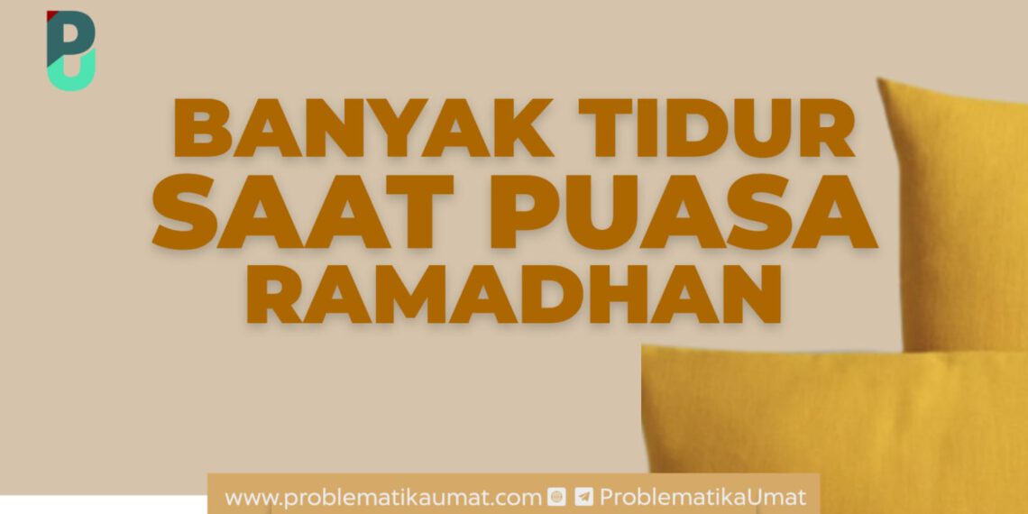 Banyak Tidur Saat Puasa Ramadhan