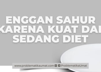 Enggan Sahur Karena Kuat dan sedang Diet