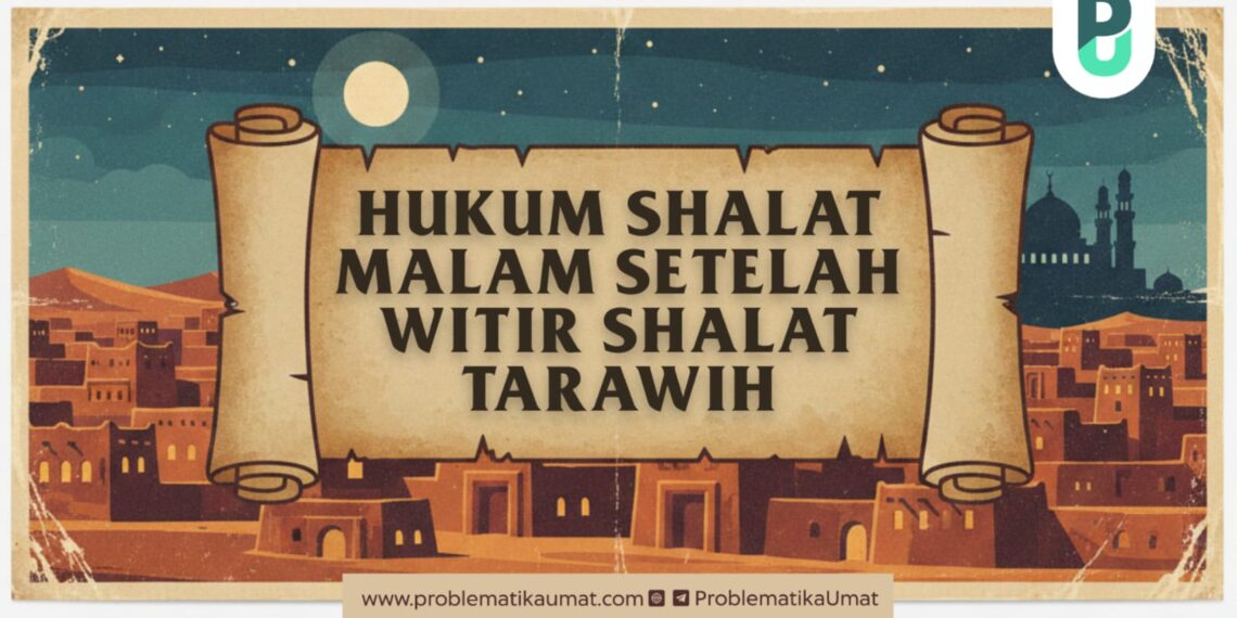 HUKUM SHALAT MALAM SETELAH WITIR TARAWIH