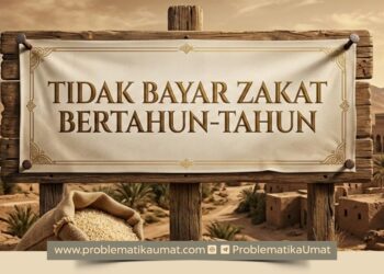Tidak Bayar Zakat Bertahun-Tahun