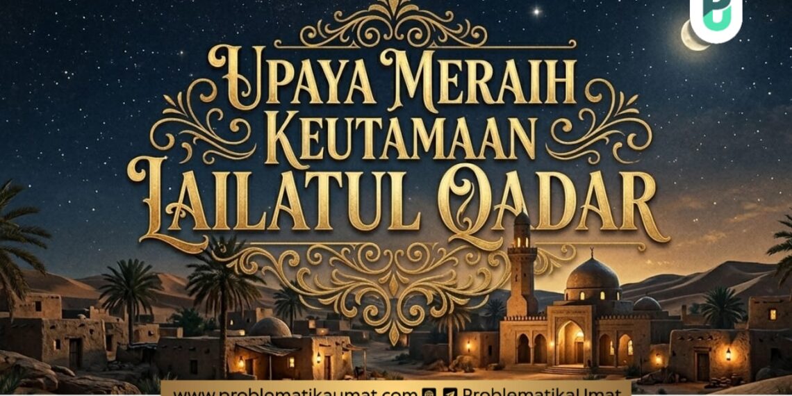 Upaya Meraih Keutamaan Lailatul Qadar