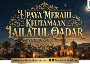 Upaya Meraih Keutamaan Lailatul Qadar