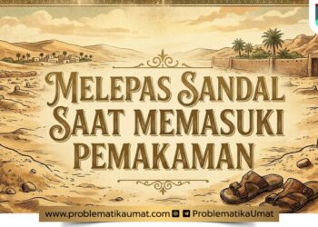 Melepas Sandal Saat Memasuki Pemakaman