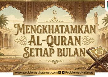 Mengkhatamkan Al-Qur’an Setiap Bulan
